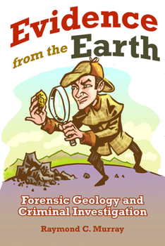 Paperback Evidence from the Earth: Forensic Geology and Criminal Investigations Book