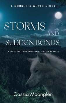 Storms and Sudden Bonds (Love in Moonglen Quick Reads)