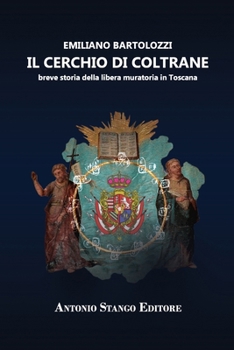 Paperback Il Cerchio Di Coltrane: breve storia della libera muratoria in Toscana [Italian] Book