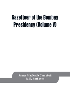 Paperback Gazetteer of the Bombay Presidency (Volume V) Cutch, Palanpur, and Mahi Kantha Book