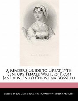 Paperback A Reader's Guide to the Biographies of Great 19th Century Female Writers: From Jane Austen to Christina Rossetti Book