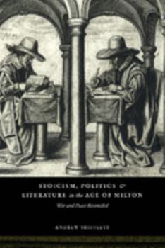 Hardcover Stoicism, Politics and Literature in the Age of Milton: War and Peace Reconciled Book