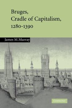 Paperback Bruges, Cradle of Capitalism, 1280 1390 Book