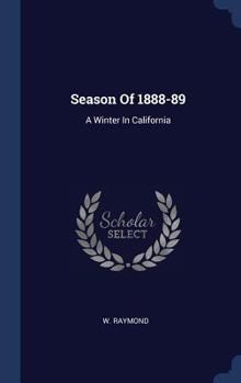Hardcover Season Of 1888-89: A Winter In California Book