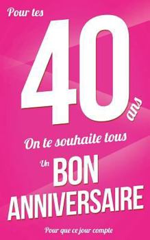 Paperback Bon anniversaire - 40 ans: Rose - Carte livre d'or "Pour que ce jour compte" (12,7x20cm) [French] Book