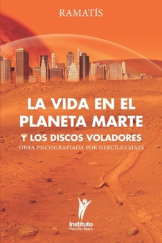 Paperback La Vida en el Planeta Marte y los Discos Voladores [Spanish] Book