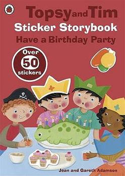 Paperback Topsy and Tim Sticker Storybook: Have a Birthday Party (Topsy & Tim) Book