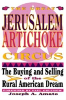 Paperback Great Jerusalem Artichoke Circus: The Buying and Selling of the Rural American Dream Book