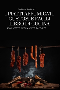 Paperback I Piatti Affumicati Gustosi E Facili Libro Di Cucina [Italian] Book