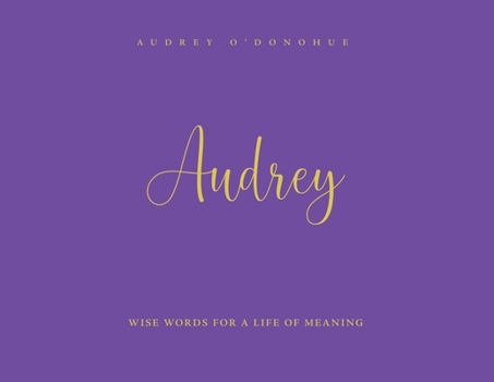 Paperback Audrey: Wise Words For a Life of Meaning Book