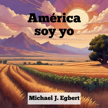América soy yo (Spanish Edition)
