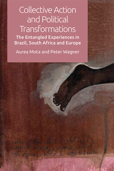 Paperback Collective Action and Political Transformations: The Entangled Experiences in Brazil, South Africa and Europe Book