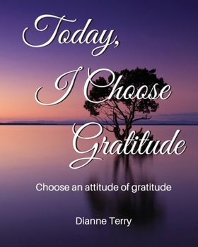 Paperback Today, I Choose Gratitude: Choose An Attitude of Gratitude Book