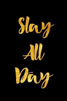 Paperback Slay All day: Gold Texture, Motivational Notebook, Slaying Journal, Funny Meme, Diary, 100 pages Book