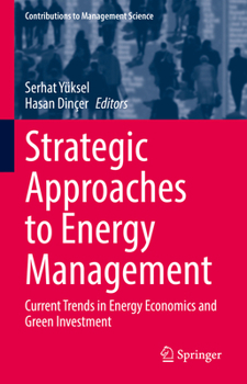 Strategic Approaches to Energy Management: Current Trends in Energy Economics and Green Investment