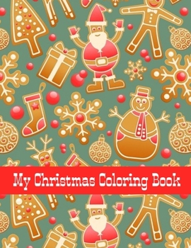 My Christmas Coloring Book: Wonderful Holiday Themed Coloring Book - Santa Claus - Best Holiday Coloring Book For Children