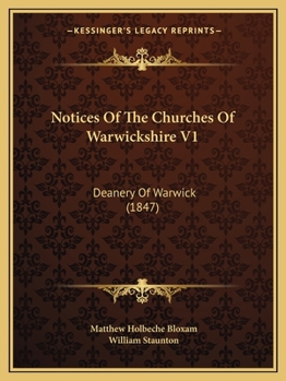 Paperback Notices Of The Churches Of Warwickshire V1: Deanery Of Warwick (1847) Book