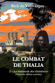 Paperback Le combat de Thalia (Edition enrichie): Tome 1 - La Mutinerie des G?nitrices [French] Book