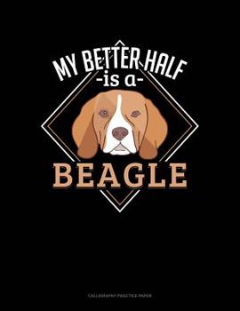 Paperback My Better Half Is A Beagle: Calligraphy Practice Paper Book