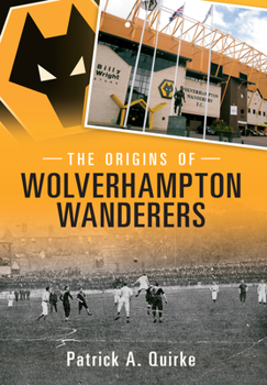 Paperback The Origins of Wolverhampton Wanderers Book