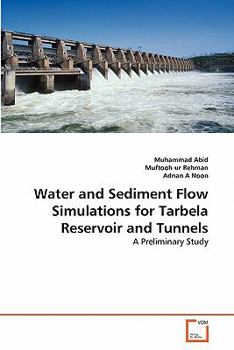 Paperback Water and Sediment Flow Simulations for Tarbela Reservoir and Tunnels Book