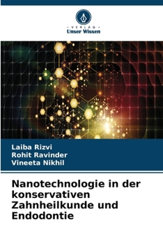 Nanotechnologie in der konservativen Zahnheilkunde und Endodontie (German Edition)