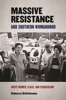 Hardcover Massive Resistance and Southern Womanhood: White Women, Class, and Segregation Book
