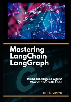 Paperback Mastering LangChain LangGraph: Build Intelligent Agent Workflows with Ease Book