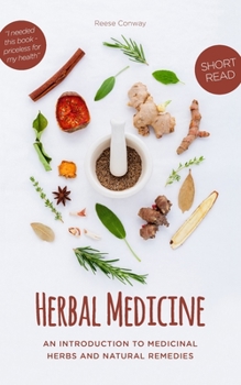 Paperback Herbal Medicine: An Introduction to Medicinal Herbs and Natural Remedies Book