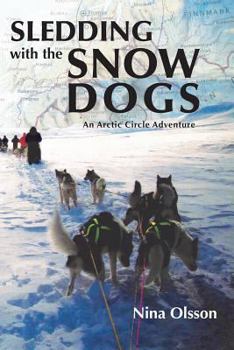 Paperback Sledding with the Snow Dogs: An Arctic Circle Adventure Book