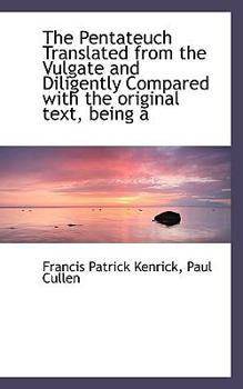 The Pentateuch Translated from the Vulgate and Diligently Compared with the Original Text, Being