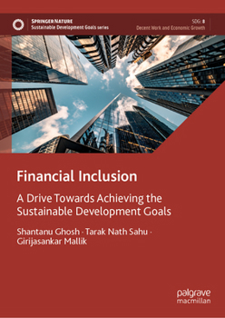 Hardcover Financial Inclusion: A Drive Towards Achieving the Sustainable Development Goals Book
