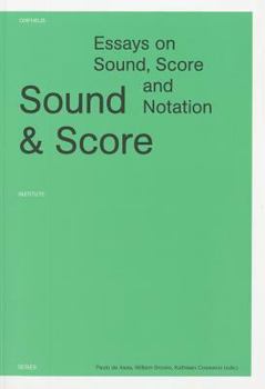Paperback Sound and Score: Essays on Sound, Score, and Notation Book