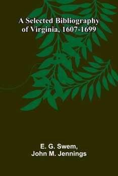 A Selected Bibliography of Virginia, 1607-1699