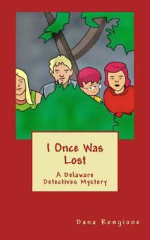 I Once Was Lost:  A Delaware Detectives Mystery - Book #4 of the Delaware Detectives