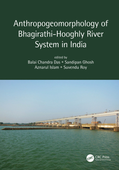Hardcover Anthropogeomorphology of Bhagirathi-Hooghly River System in India Book