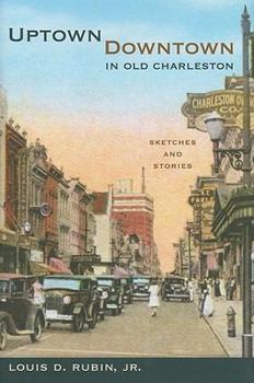 Hardcover Uptown/Downtown in Old Charleston: Sketches and Stories Book