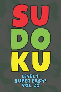 Paperback Sudoku Level 1: Super Easy! Vol. 25: Play 9x9 Grid Sudoku Super Easy Level Volume 1-40 Play Them All Become A Sudoku Expert On The Roa Book