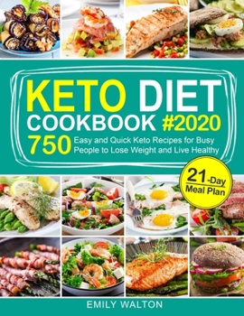 Keto Diet Cookbook: 750 Easy and Quick Keto Recipes for Busy People to Lose Weight and Live Healthy