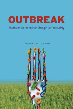 Hardcover Outbreak: Foodborne Illness and the Struggle for Food Safety Book