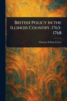 Paperback British Policy in the Illinois Country, 1763-1768 Book