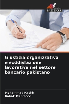 Paperback Giustizia organizzativa e soddisfazione lavorativa nel settore bancario pakistano [Italian] Book