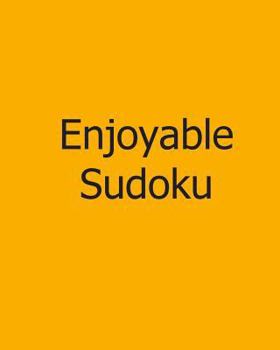 Paperback Enjoyable Sudoku: Volume 2: Moderate, Large Print Sudoku Puzzles [Large Print] Book