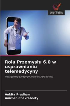 Paperback Rola Przemyslu 6.0 w usprawnianiu telemedycyny [Polish] Book