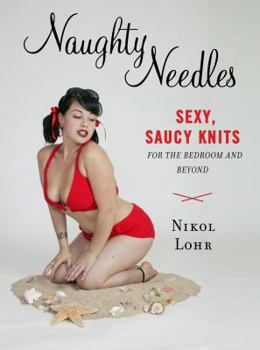 Paperback Naughty Needles: Sexy, Saucy Knits for the Bedroom and Beyond (Potter Craft) Book