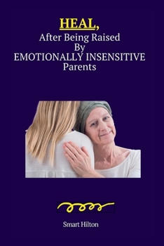 Paperback HEAL, After Being Raised By Emotionally Insensitive Parents Book