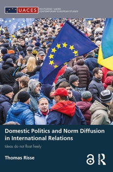 Paperback Domestic Politics and Norm Diffusion in International Relations: Ideas do not float freely Book