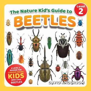 Paperback The Nature Kid's Guide to Beetles: A Level 2 Reader for Curious Young Kids Who Love Beetles! Book