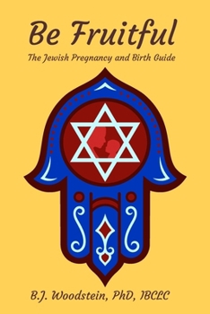 Paperback Be Fruitful: The Jewish Pregnancy and Birth Guide Book