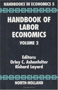 Handbook of Labor Economics Volume 2 (Handbooks in  Economics)